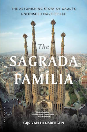 The Sagrada Familia: Gaudí's Heaven on Earth