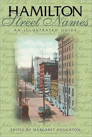 Hamilton Street Names: An Illustrated History