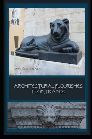 Architectural Flourishes: Lyon, France